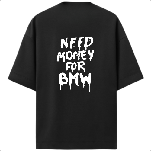 OVERSIZED NEED MONEY BMW